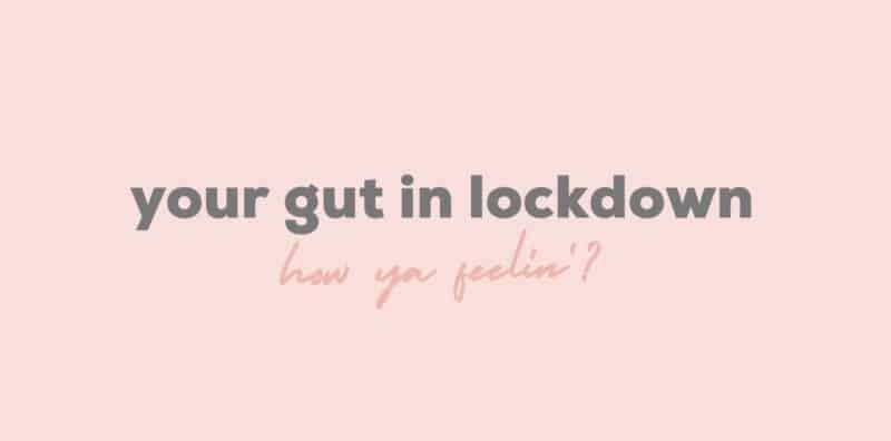 your gut in lockdown